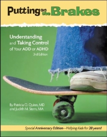 Putting on the Brakes : Understanding and Taking Control of Your ADD or ADHD, Paperback Putting on the Brakes : Understanding and Taking Control of Your ADD or ADHD, Paperback