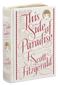 This Side of Paradise and Other Classic Works (Barnes & Noble Single Volume Leatherbound Classics), Hardback Book This Side of Paradise and Other Classic Works (Barnes & Noble Single Volume Leatherbound Classics), Hardback Book