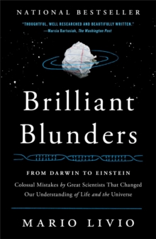 Brilliant Blunders : From Darwin to Einstein - Colossal Mistakes by Great Scientists That Changed Our Understanding of Life and the Universe, Paperback Brilliant Blunders : From Darwin to Einstein - Colossal Mistakes by Great Scientists That Changed Our Understanding of Life and the Universe, Paperback