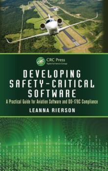 Developing Safety-Critical Software : A Practical Guide for Aviation Software and DO-178C Compliance, Hardback Book Developing Safety-Critical Software : A Practical Guide for Aviation Software and DO-178C Compliance, Hardback Book