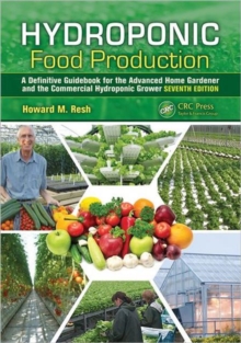 Hydroponic Food Production : A Definitive Guidebook for the Advanced Home Gardener and the Commercial Hydroponic Grower, Hardback Book Hydroponic Food Production : A Definitive Guidebook for the Advanced Home Gardener and the Commercial Hydroponic Grower, Hardback Book