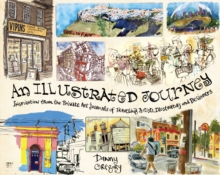 An Illustrated Journey : Inspiration from the Private Art Journals of Traveling Artists, Illustrators and Designers, Paperback Book An Illustrated Journey : Inspiration from the Private Art Journals of Traveling Artists, Illustrators and Designers, Paperback Book