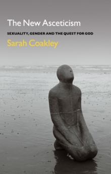 The New Asceticism : Sexuality, Gender and the Quest for God, Paperback Book The New Asceticism : Sexuality, Gender and the Quest for God, Paperback Book