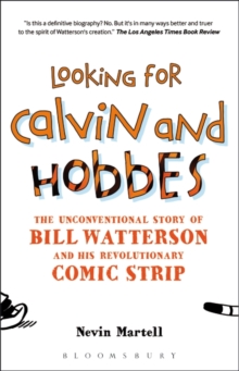 Looking for Calvin and Hobbes : The Unconventional Story of Bill Watterson and His Revolutionary Comic Strip, Paperback Book Looking for Calvin and Hobbes : The Unconventional Story of Bill Watterson and His Revolutionary Comic Strip, Paperback Book