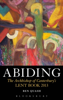 Abiding : The Archbishop of Canterbury's Lent Book 2013, Paperback Book Abiding : The Archbishop of Canterbury's Lent Book 2013, Paperback Book