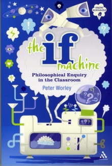 The If Machine : Philosophical Enquiry in the Classroom, Paperback Book The If Machine : Philosophical Enquiry in the Classroom, Paperback Book