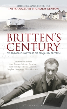 Britten's Century : Celebrating 100 Years of Britten, Hardback Britten's Century : Celebrating 100 Years of Britten, Hardback