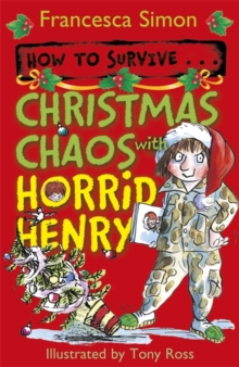How to Survive ... Christmas Chaos with Horrid Henry, Paperback How to Survive ... Christmas Chaos with Horrid Henry, Paperback