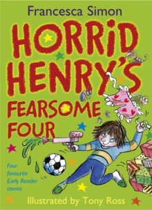 Horrid Henry's Fearsome Four : Four Favourite Early Reader Stories, Hardback Book Horrid Henry's Fearsome Four : Four Favourite Early Reader Stories, Hardback Book