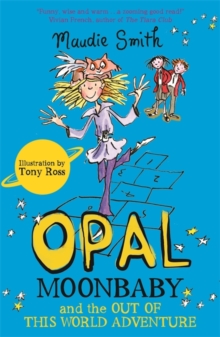 Opal Moonbaby and the Out of This World Adventure : Book 2, Paperback Book Opal Moonbaby and the Out of This World Adventure : Book 2, Paperback Book