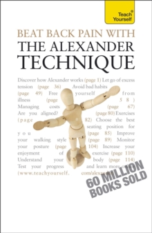 Beat Back Pain with the Alexander Technique: Teach Yourself, Paperback Book Beat Back Pain with the Alexander Technique: Teach Yourself, Paperback Book