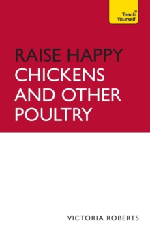 Raise Happy Chickens and Other Poultry: Teach Yourself, Paperback Book Raise Happy Chickens and Other Poultry: Teach Yourself, Paperback Book