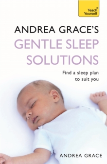 Andrea Grace's Gentle Sleep Solutions: Teach Yourself, Paperback Book Andrea Grace's Gentle Sleep Solutions: Teach Yourself, Paperback Book