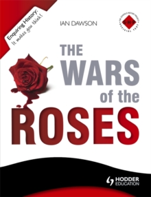 The Enquiring History: The Wars of the Roses: England 1450-1485, Paperback The Enquiring History: The Wars of the Roses: England 1450-1485, Paperback