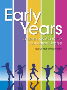 Early Years for Levels 4 & 5 and the Foundation Degree, Paperback Early Years for Levels 4 & 5 and the Foundation Degree, Paperback