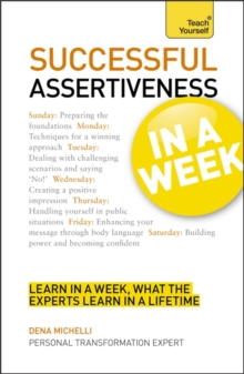 Successful Assertiveness in a Week: Teach Yourself : How to be Assertive in Seven Simple Steps, Paperback Book Successful Assertiveness in a Week: Teach Yourself : How to be Assertive in Seven Simple Steps, Paperback Book