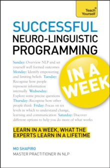 NLP in A Week : Master Neuro-Linguistic Programming in Seven Simple Steps, Paperback Book NLP in A Week : Master Neuro-Linguistic Programming in Seven Simple Steps, Paperback Book