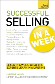 Successful Selling in a Week : How to Excel in Sales in Seven Simple Steps, Paperback Book Successful Selling in a Week : How to Excel in Sales in Seven Simple Steps, Paperback Book