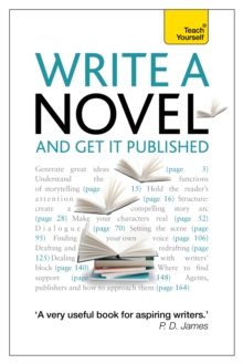 Write a Novel and Get it Published: Teach Yourself : How to Generate Great Ideas, Write Compelling Fiction and Secure Publication, Paperback Book Write a Novel and Get it Published: Teach Yourself : How to Generate Great Ideas, Write Compelling Fiction and Secure Publication, Paperback Book