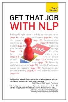Get That Job with NLP : From Application and Cover Letter, to Interview and Negotiation, Paperback Book Get That Job with NLP : From Application and Cover Letter, to Interview and Negotiation, Paperback Book