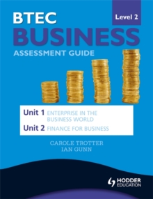 BTEC First Business Level 2 Assessment Guide: Unit 1 Enterprise in the Business World & Unit 2 Finance for Business, Paperback Book BTEC First Business Level 2 Assessment Guide: Unit 1 Enterprise in the Business World & Unit 2 Finance for Business, Paperback Book