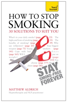 How to Stop Smoking - 30 Solutions to Suit You: Teach Yourself, Paperback How to Stop Smoking - 30 Solutions to Suit You: Teach Yourself, Paperback