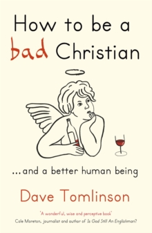 How to be a Bad Christian : .. And a Better Human Being, Paperback Book How to be a Bad Christian : .. And a Better Human Being, Paperback Book