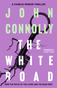 The White Road : A Charlie Parker Thriller: 4, Paperback Book The White Road : A Charlie Parker Thriller: 4, Paperback Book
