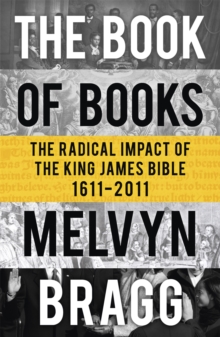 The Book of Books : The Radical Impact of the King James Bible 1611-2011, Paperback Book The Book of Books : The Radical Impact of the King James Bible 1611-2011, Paperback Book