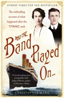 And the Band Played On: The enthralling account of what happened after the Titanic sank : The enthralling account of what happened after the Titanic sank, Paperback Book And the Band Played On: The enthralling account of what happened after the Titanic sank : The enthralling account of what happened after the Titanic sank, Paperback Book