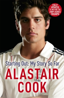 Alastair Cook : Starting Out - My Story So Far, Paperback Alastair Cook : Starting Out - My Story So Far, Paperback