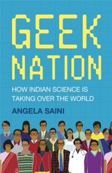 Geek Nation : How Indian Science is Taking Over the World, Hardback Book Geek Nation : How Indian Science is Taking Over the World, Hardback Book