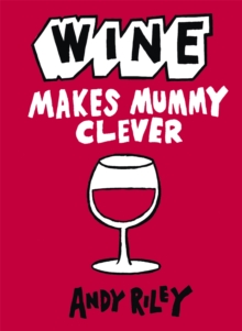 Wine Makes Mummy Clever, Hardback Book Wine Makes Mummy Clever, Hardback Book