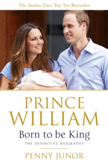 Prince William: Born to be King : An intimate portrait, Paperback Book Prince William: Born to be King : An intimate portrait, Paperback Book