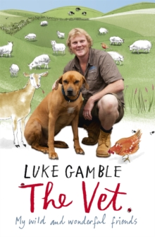 The Vet : My Wild and Wonderful Friends, Hardback The Vet : My Wild and Wonderful Friends, Hardback