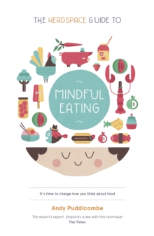 The Headspace Guide to... Mindful Eating : 10 Days to Finding Your Ideal Weight, Paperback Book The Headspace Guide to... Mindful Eating : 10 Days to Finding Your Ideal Weight, Paperback Book