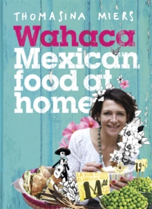 Wahaca - Mexican Food at Home, Hardback Book Wahaca - Mexican Food at Home, Hardback Book