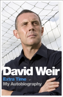 David Weir: Extra Time - My Autobiography, Paperback Book David Weir: Extra Time - My Autobiography, Paperback Book