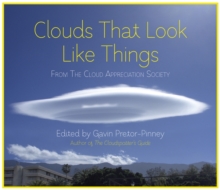 Clouds That Look Like Things : From the Cloud Appreciation Society, Hardback Book Clouds That Look Like Things : From the Cloud Appreciation Society, Hardback Book