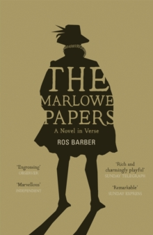 The Marlowe Papers : A Novel in Verse, Paperback The Marlowe Papers : A Novel in Verse, Paperback