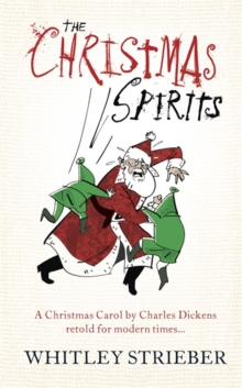 The Christmas Spirits : A Christmas Carol by Charles Dickens Retold for Modern Times, Hardback Book The Christmas Spirits : A Christmas Carol by Charles Dickens Retold for Modern Times, Hardback Book
