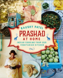 Prashad at Home : Everyday Indian Cooking from Our Vegetarian Kitchen, Hardback Prashad at Home : Everyday Indian Cooking from Our Vegetarian Kitchen, Hardback