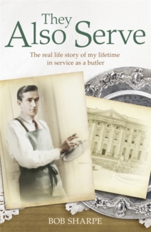 They Also Serve : The Real Life Story of My Time in Service as a Butler, Paperback Book They Also Serve : The Real Life Story of My Time in Service as a Butler, Paperback Book