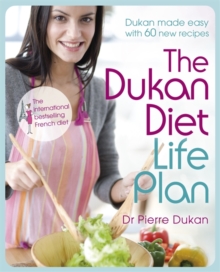The Dukan Diet Life Plan : The Bestselling Dukan Weight-loss Programme Made Easy, Hardback Book The Dukan Diet Life Plan : The Bestselling Dukan Weight-loss Programme Made Easy, Hardback Book