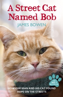A Street Cat Named Bob : How one man and his cat found hope on the streets, Paperback Book A Street Cat Named Bob : How one man and his cat found hope on the streets, Paperback Book