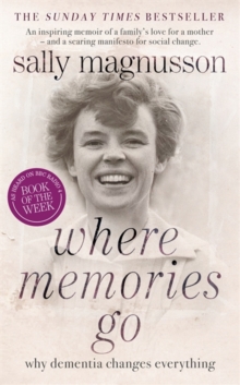 Where Memories Go : Why Dementia Changes Everything, Hardback Book Where Memories Go : Why Dementia Changes Everything, Hardback Book