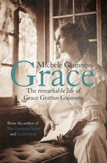 Grace : The Remarkable Life of Grace Grattan Guinness, Hardback Book Grace : The Remarkable Life of Grace Grattan Guinness, Hardback Book