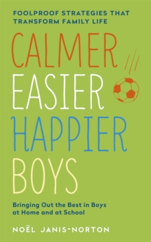 Calmer, Easier, Happier Boys : The Revolutionary Programme That Transforms Family Life, Paperback Book Calmer, Easier, Happier Boys : The Revolutionary Programme That Transforms Family Life, Paperback Book