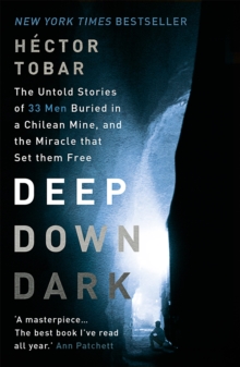 Deep Down Dark: The Untold Stories of 33 Men Buried in a Chilean Mine, and the Miracle That Set Them Free, Paperback Book Deep Down Dark: The Untold Stories of 33 Men Buried in a Chilean Mine, and the Miracle That Set Them Free, Paperback Book
