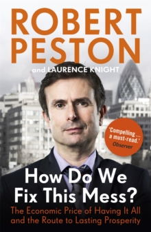 How Do We Fix This Mess? : The Economic Price of Having it All, and the Route to Lasting Prosperity, Paperback Book How Do We Fix This Mess? : The Economic Price of Having it All, and the Route to Lasting Prosperity, Paperback Book
